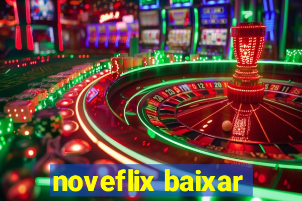 noveflix baixar